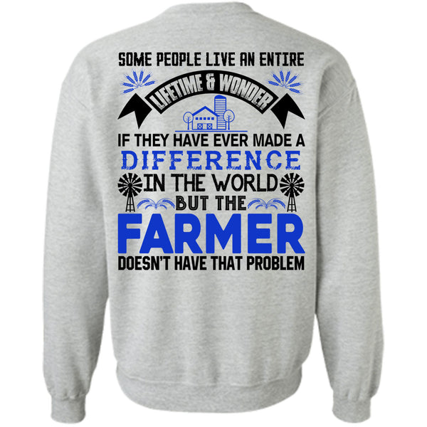 Being A Farmer T Shirt, Farmer Doesn't Have That Problem Sweatshirt