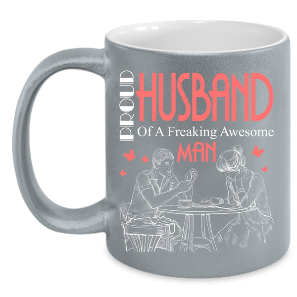 Proud Husband Of An Awesome Man Coffee Mug, Awesome Man Coffee Cup
