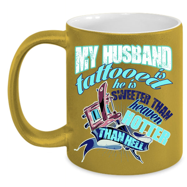 He Is Sweeter Than Heaven Coffee Mug, My Husband Is Tattooed Accent Mug
