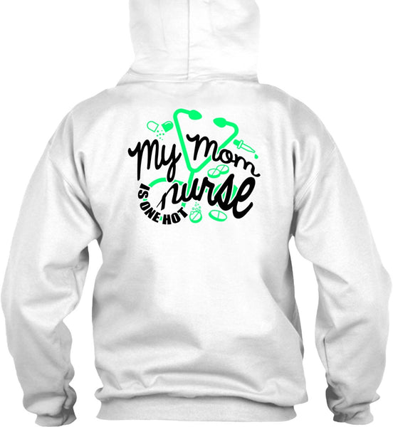 My Mom Nurse Is One Hot T Shirt, I Love Nursing T Shirt