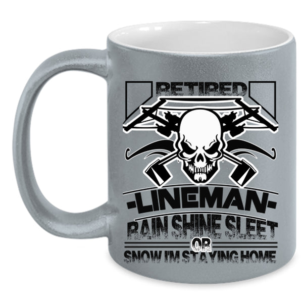 I'm Staying Home Coffee Mug, Retired Lineman Accent Mug