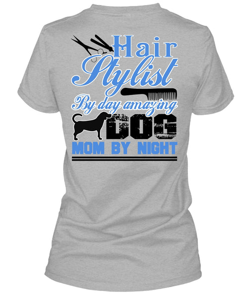 Hair Stylist By Day Amazing Dog T Shirt, I Love Hair Stylist T Shirt