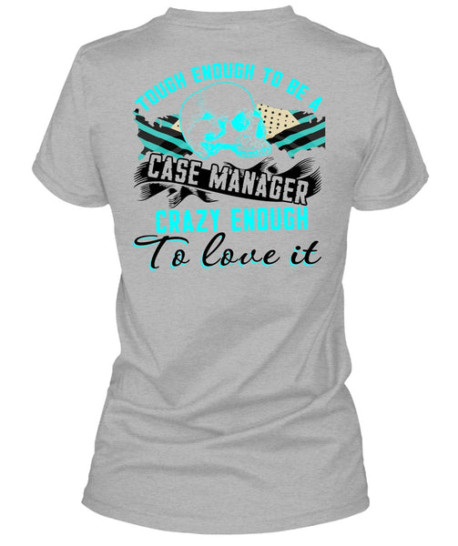 Tough Enough To Be A Case Manager T Shirt, I Love Manager T Shirt