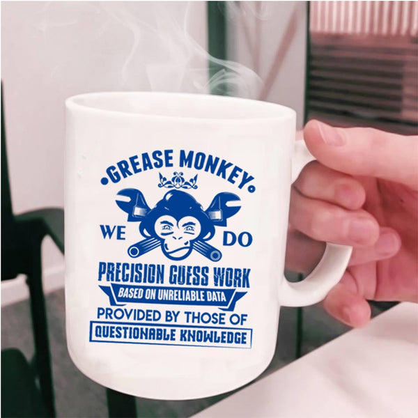 Funny Gift For Mechanics Coffee Mug, We Do Precision Guess Work Cup