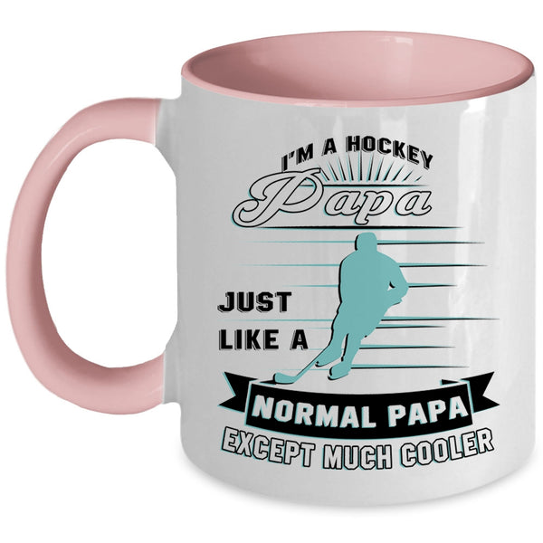 Normal Papa Except Much Cooler Coffee Mug, I'm A Hockey Papa Accent Mug