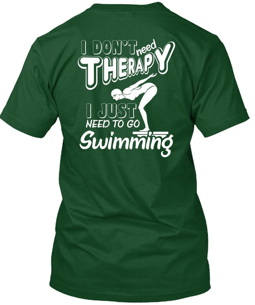 I Don't Need Therapy T Shirt, I Just Need To Go Swimming T Shirt