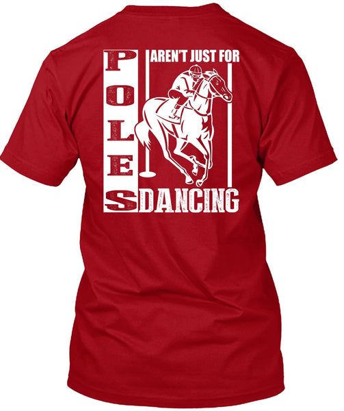 Poles Aren't Just For Dancing T Shirt, Being An Equestrian T Shirt