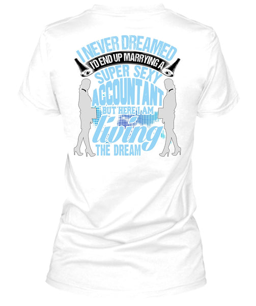 I'd End Up Marrying An Accountant T Shirt, I Love Accountant T Shirt