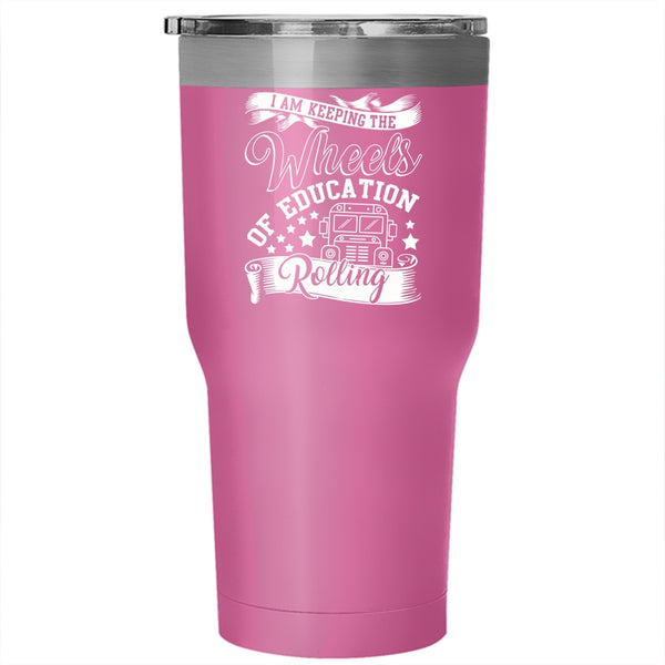I Am Keeping The Wheels Of Education Rolling Tumbler 30 oz Stainless Steel, Cool Travel Mug
