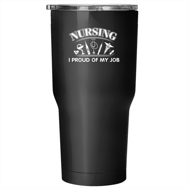 Nursing Tumbler 30 oz Stainless Steel, I Proud Of My Job Travel Mug