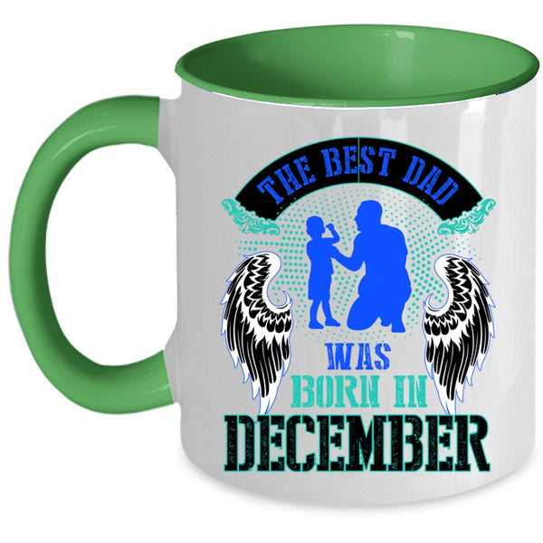 Cool Dad Coffee Mug, The Best Dad Was Born In December Accent Mug