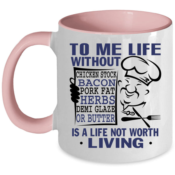 Funny Chef Coffee Mug, To Me Life Without Chicken Stock Accent Mug