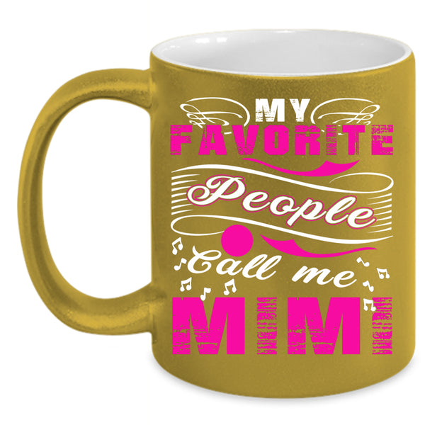 My Favorite People Call Me Mimi Coffee Mug, Cute Mimi Coffee Cup