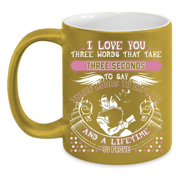 I Love You Three Words That Take Three Seconds Coffee Mug, Cute Coffee Cup