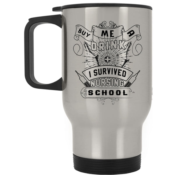 Funny Drinking Travel Mug, I Survived Nursing School Mug