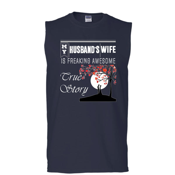 My Husband's Wife T Shirt, Freaking Awesome True Story T Shirt, Cool T Shirt (Men's Cotton Sleeveless)