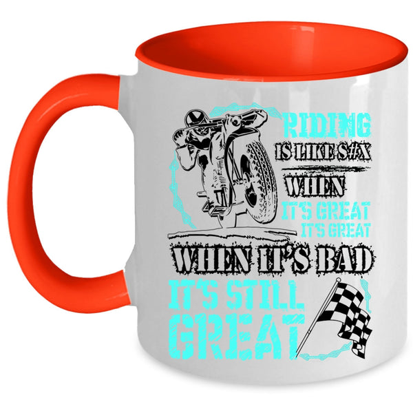 When It's Bad It's Still Great Coffee Mug, Riding When It's Great It's Great Accent Mug
