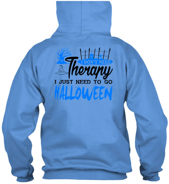 I Don't Need Therapy T Shirt, I Just Need To Go Halloween T Shirt