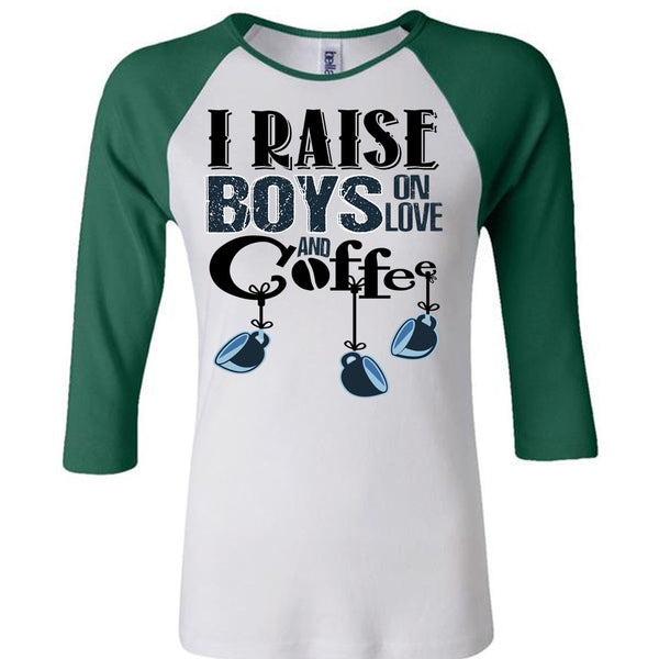 I Raise Boys On Love Ans Coffee T Shirt, I Love Coffee T Shirt, Awesome T-Shirts