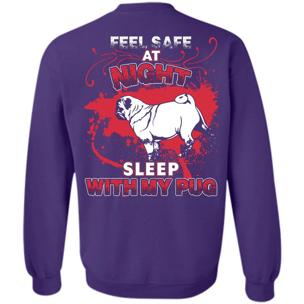 Feel Safe At Night T Shirt, I Love Pug Sweatshirt