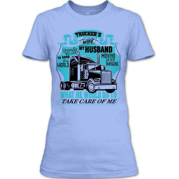 Trucker's Wife T Shirt, I Am A Trucker's Wife T Shirt