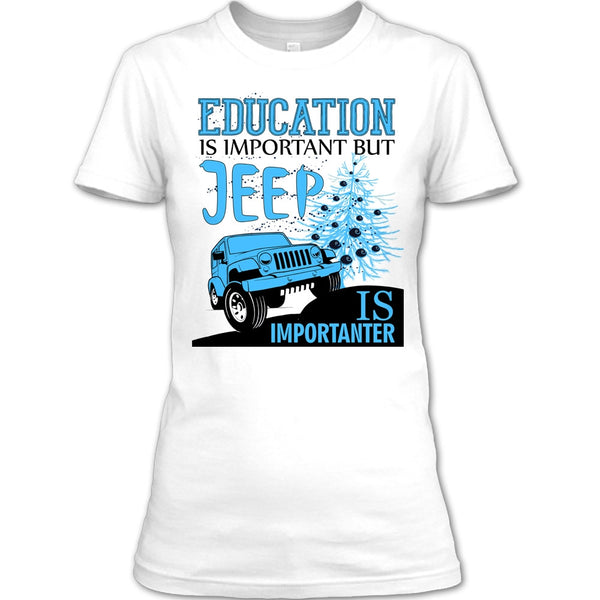 Education Is Important T Shirt, Cool Jeep Driver T Shirt