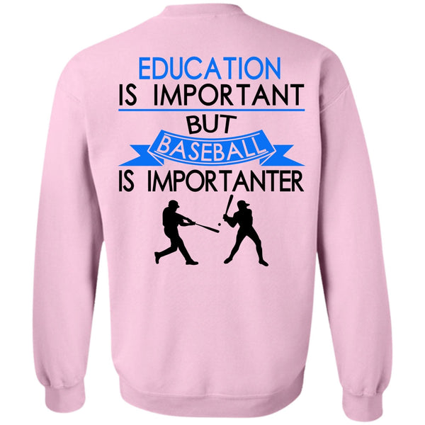 Sport T Shirt, Education Is Important But Baseball Is Importanter Sweatshirt
