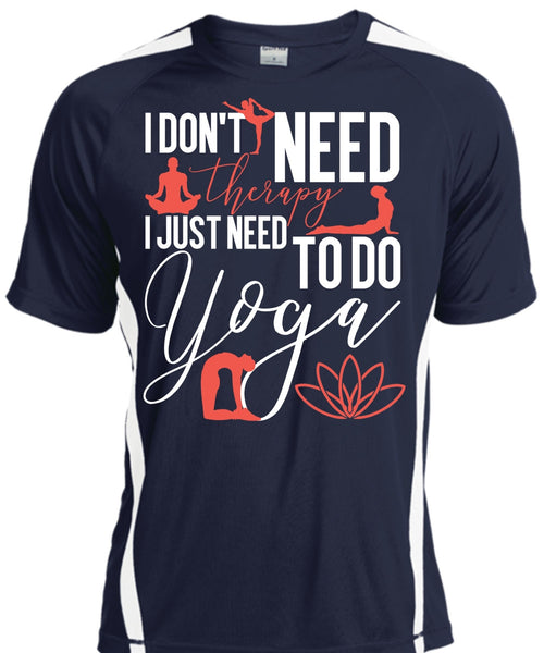 I Don't Need Therapy T Shirt, Need To Go Yoga T Shirt, Cool Shirt