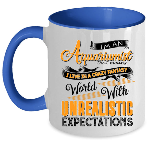 I Live In A Crazy Fantasy Coffee Mug, I'm An Aquariumist Accent Mug