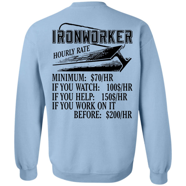 I Love Ironworker T Shirt, Ironworker Hourly Rate Sweatshirt