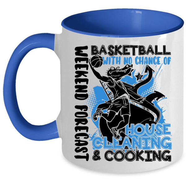 No Chance Of House Cleaning And Cooking Coffee Mug, Weekend Forecast Basketball Accent Mug