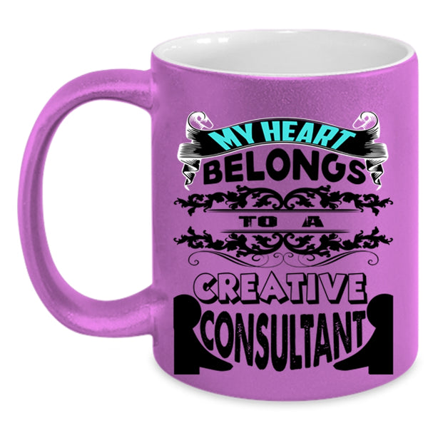 Cool Couple Coffee Mug, My Heart Belongs To A Creative Consultant Accent Mug