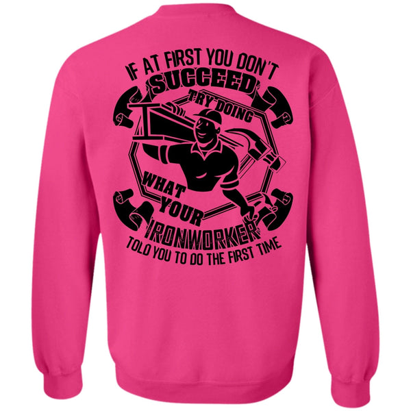 I Love Ironworker T Shirt, Try Doing What Your Ironworker Sweatshirt