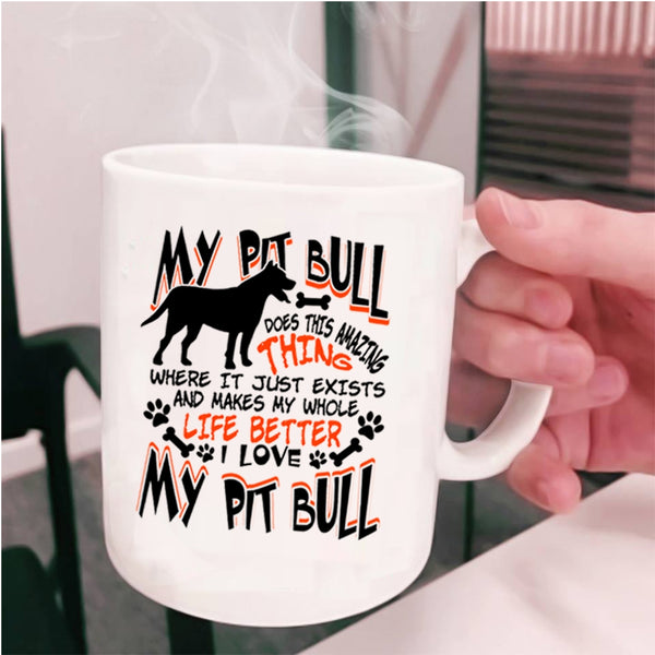 I Love My Pit Bull Coffee Mug, My Pitbull Does This Amazing Thing Cup