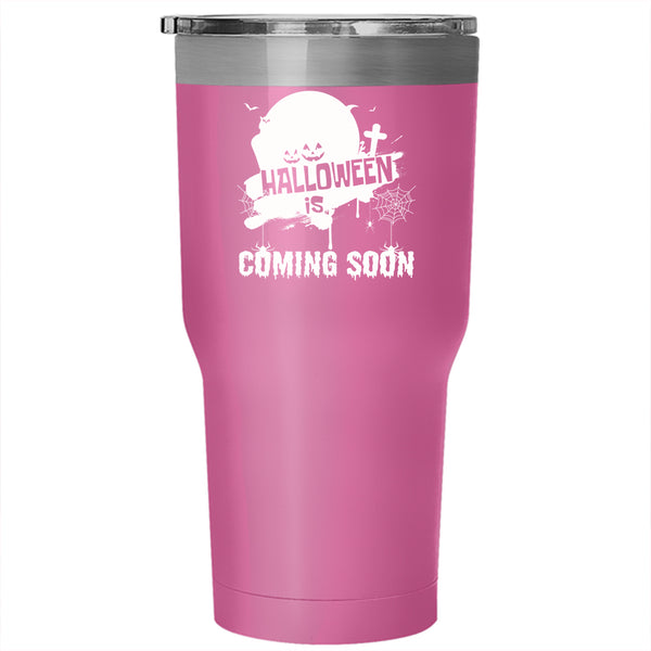 Halloween Is Coming Soon Tumbler 30 oz Stainless Steel, Cool Halloween Travel Mug