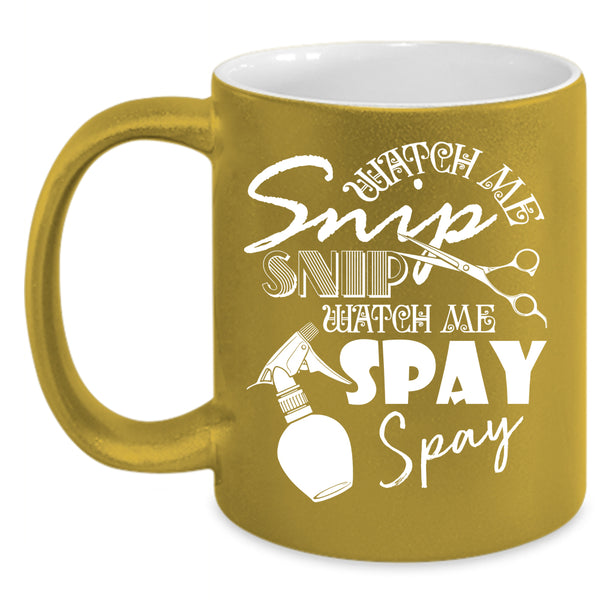 Watch Me Snip Snip Coffee Mug, Watch Me Spay Spay Coffee Cup