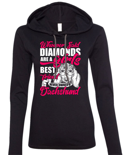 Never Owned A Dachshund T Shirt, Girl's Best Friend T Shirt (Anvil Ladies Ringspun Hooded)