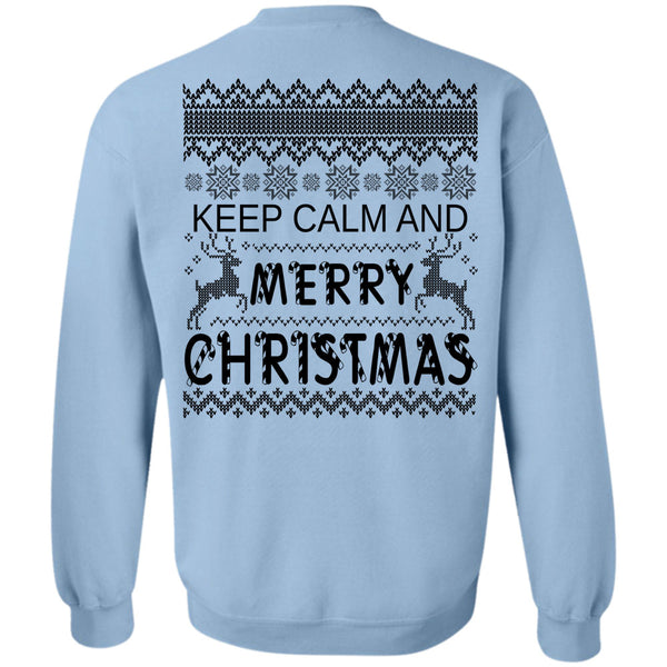 Happy New Year T Shirt, Keep Calm And Merry Christmas Sweatshirt