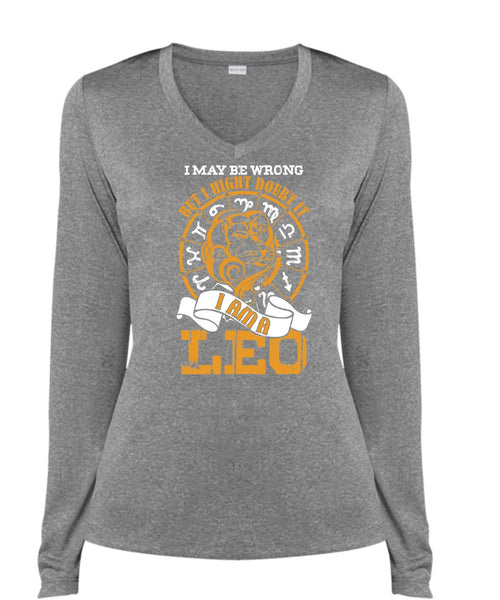 I Am A Leo T Shirt, I May Be Wrong T Shirt, Cool Shirt (Ladies LS Heather V-Neck)
