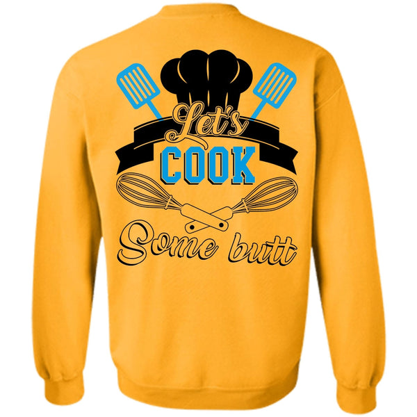 Being A Chef T Shirt, Let's Cook Some Butt Sweatshirt