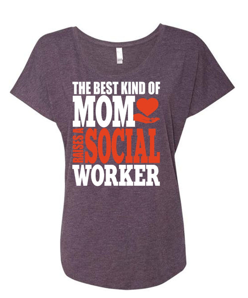The Best Kind Of Mom T Shirt, Raises A Social Worker T Shirt, Cool Shirt (Ladies' Triblend Dolman Sleeve)