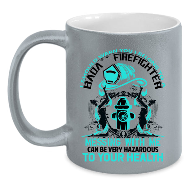 Don't Mess With Me Coffee Mug, I Belong To A Firefighter Accent Mug