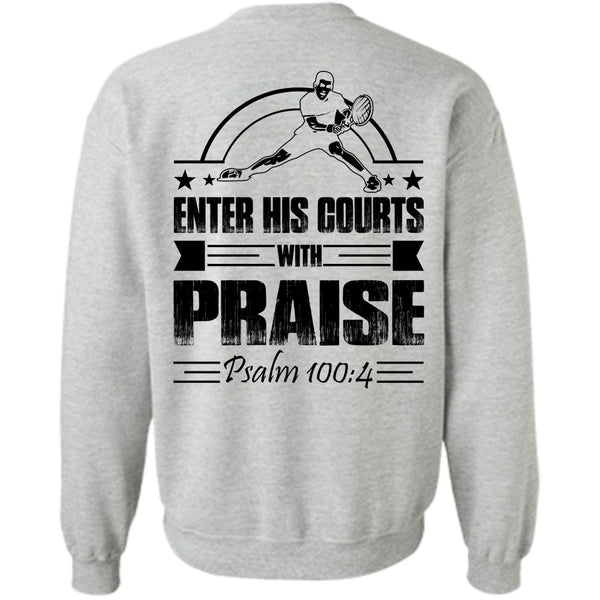 I Love Tennis T Shirt, Enter His Courts With Praise Sweatshirt