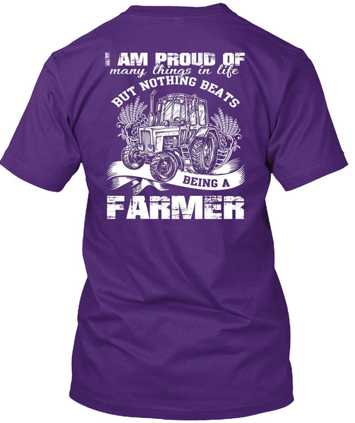 Being A Farmer T Shirt, I Am Proud Of Many Things In Life T Shirt