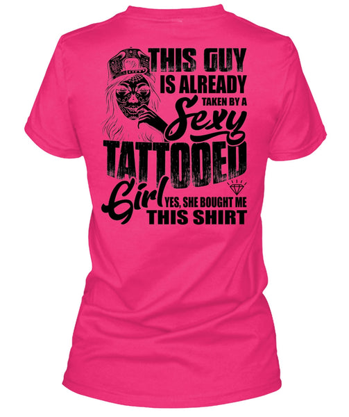 Taken By A Tattooed Girl T Shirt, I Love Tattooed T Shirt