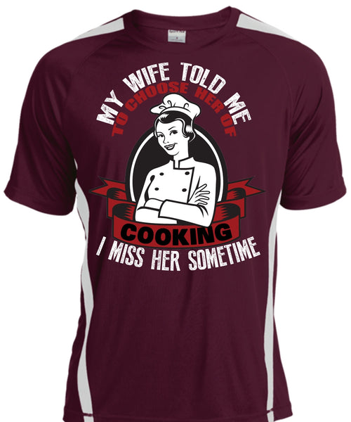 My Wife Told Me T Shirt, Choose Her Of Cooking T Shirt, Cool Shirt