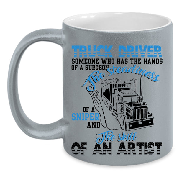 The Skill Of An Artist Coffee Mug, Trucker Driver Accent Mug