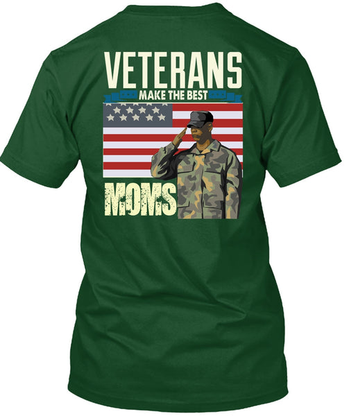 Veterans Make The Best Moms T Shirt, Being A Veteran T Shirt