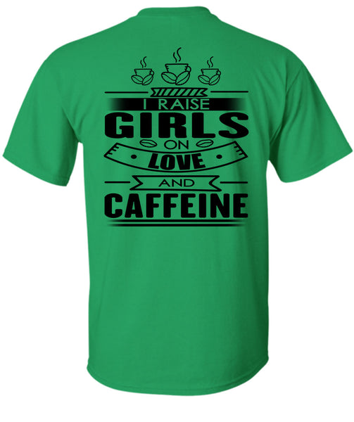 I Raise Girls On Love And Caffeine T Shirt, I Love Coffee T Shirt