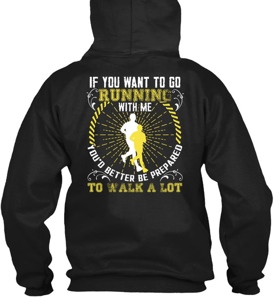 You Want To Go Running With Me T Shirt, Walk A Lot T Shirt